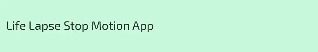 Life Lapse Stop Motion App